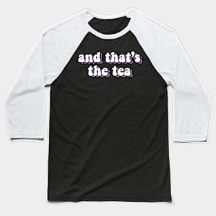 and that's the tea Baseball T-Shirt